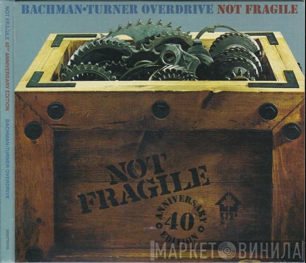 Bachman-Turner Overdrive  - Not Fragile