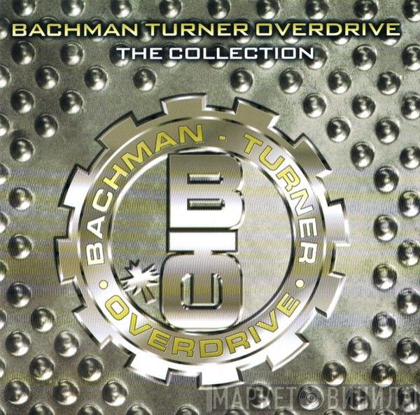 Bachman-Turner Overdrive  - The Collection