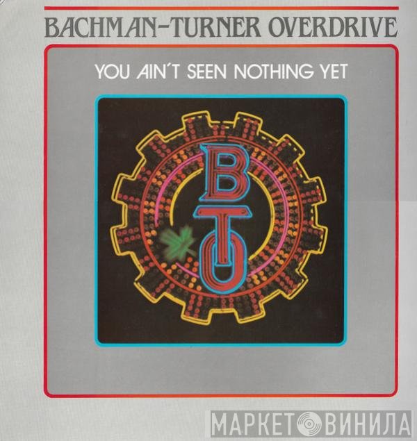 Bachman-Turner Overdrive - You Ain't Seen Nothing Yet