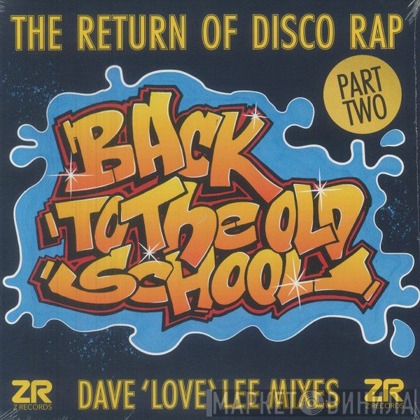  - Back To The Old School - The Return Of Disco Rap Part Two (Dave 'Love' Lee Mixes)