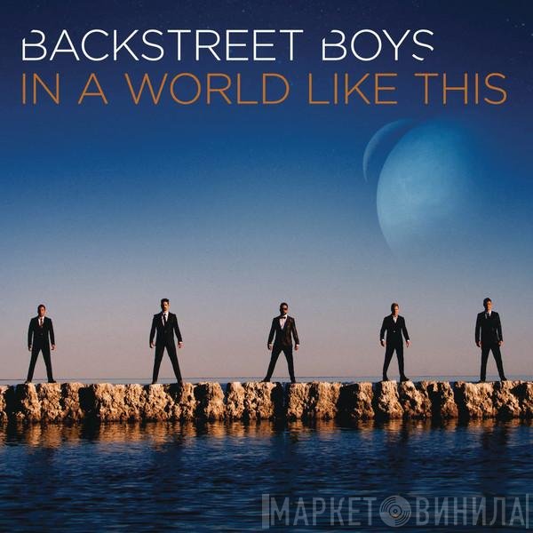 Backstreet Boys  - In A World Like This