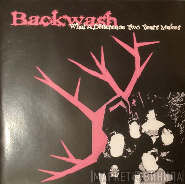 Backwash  - What A Difference Two Years Makes