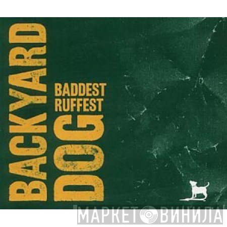 Backyard Dog  - Baddest Ruffest