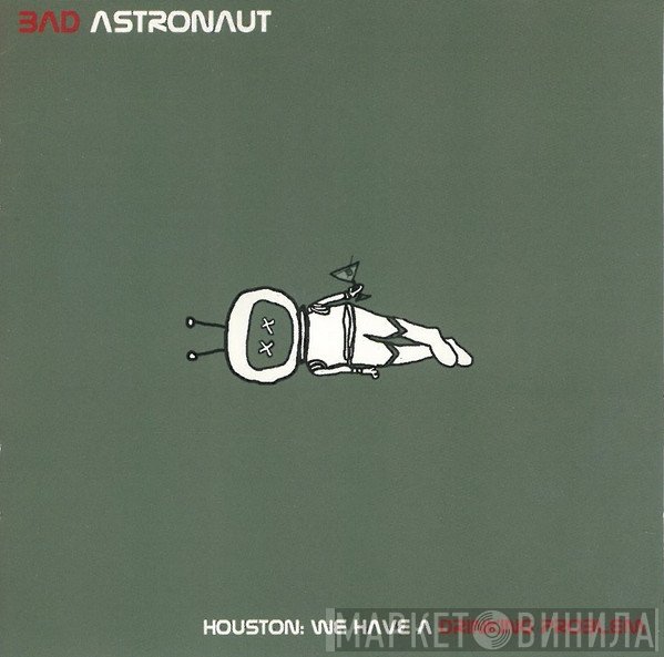 Bad Astronaut - Houston: We Have A Drinking Problem