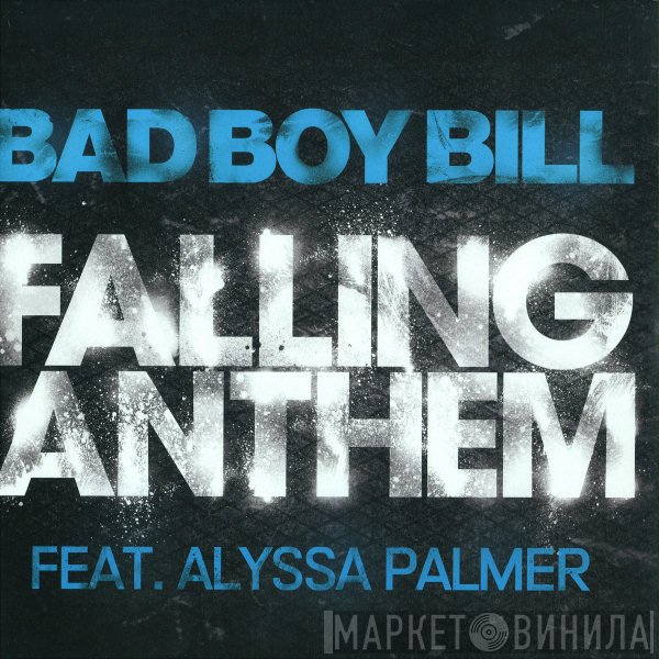 Bad Boy Bill, Alyssa Palmer - Falling Anthem