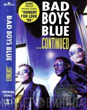 Bad Boys Blue  - ...Continued