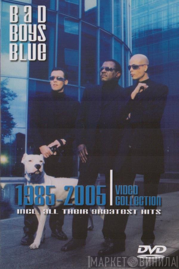 Bad Boys Blue  - 1985-2005 Video Collection