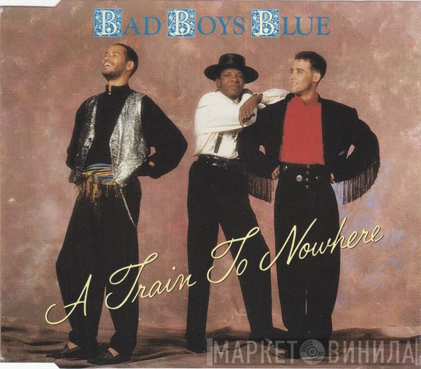 Bad Boys Blue  - A Train To Nowhere