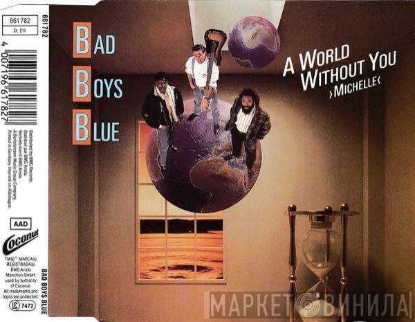 Bad Boys Blue  - A World Without You ›Michelle‹
