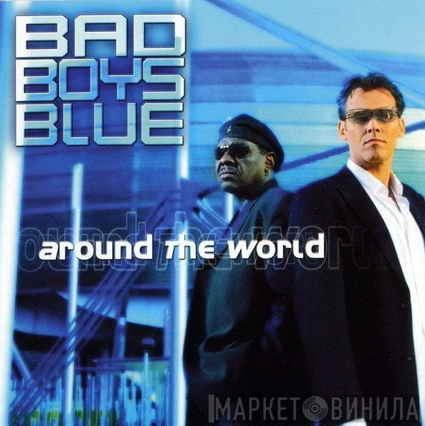 Bad Boys Blue  - Around The World