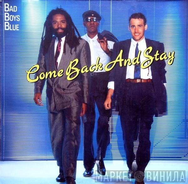 Bad Boys Blue  - Come Back And Stay