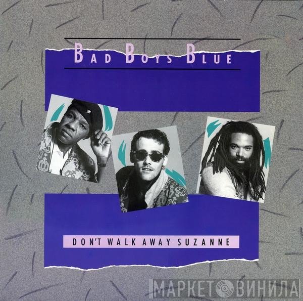 Bad Boys Blue  - Don't Walk Away Suzanne