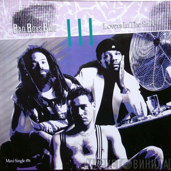 Bad Boys Blue  - Lovers In The Sand