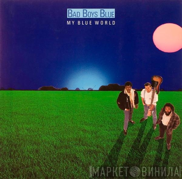 Bad Boys Blue  - My Blue World