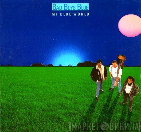Bad Boys Blue  - My Blue World