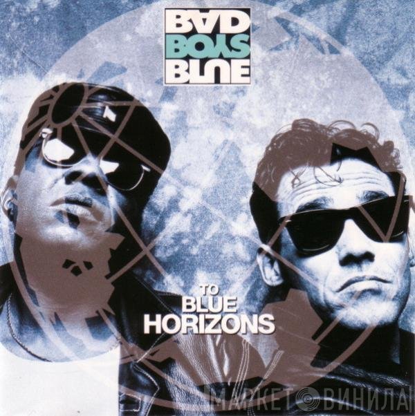 Bad Boys Blue  - To Blue Horizons