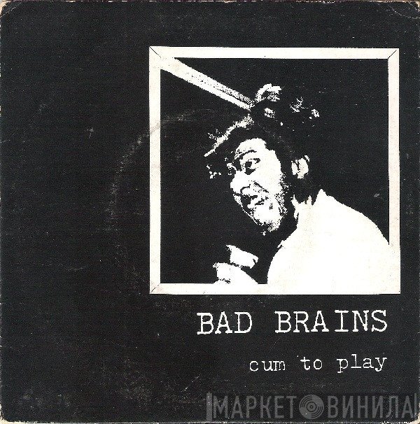 Bad Brains  - Cum To Play