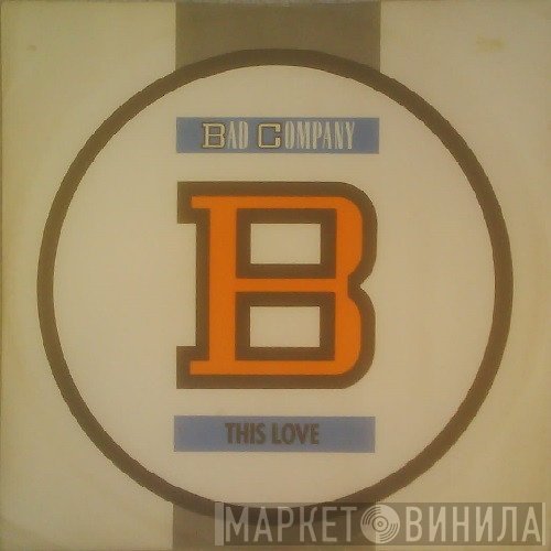 Bad Company  - This Love
