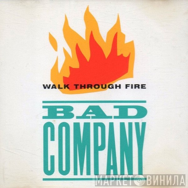Bad Company   - Walk Through Fire