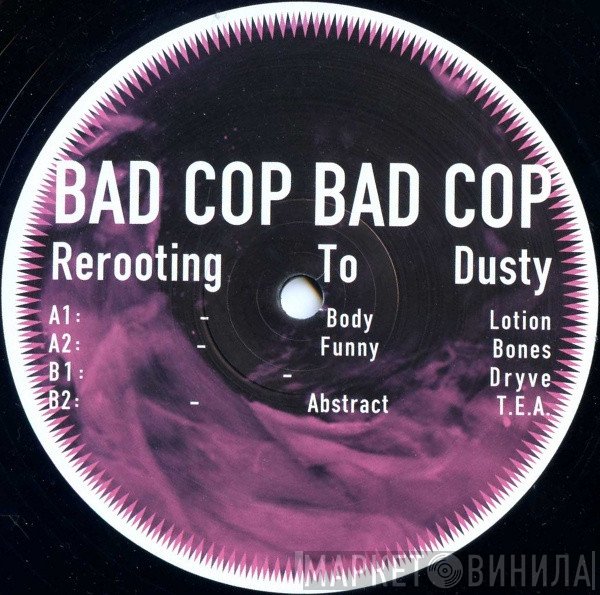 Bad Cop Bad Cop - Rerooting To Dusty