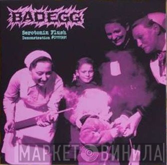 Bad Egg - Serotonin Flush (Demonstration #01111991)