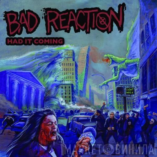 Bad Reaction  - Had It Coming