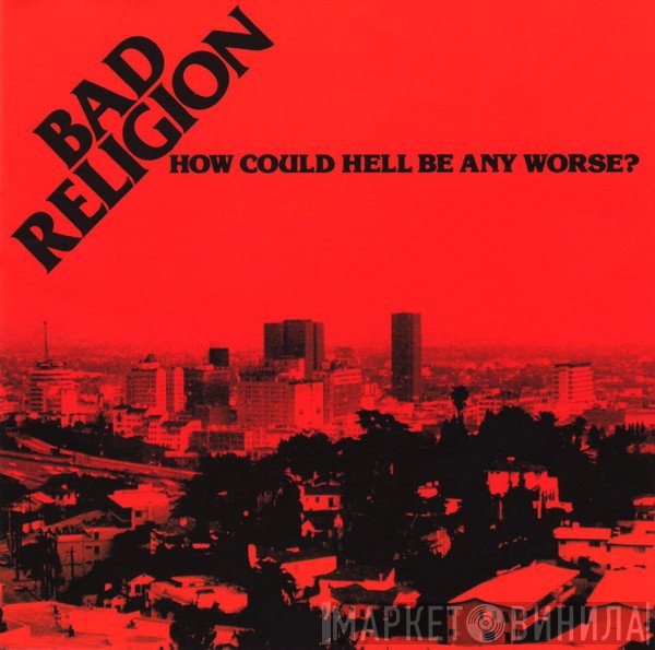 Bad Religion  - How Could Hell Be Any Worse?