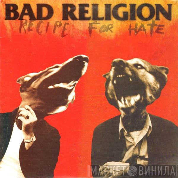 Bad Religion  - Recipe For Hate