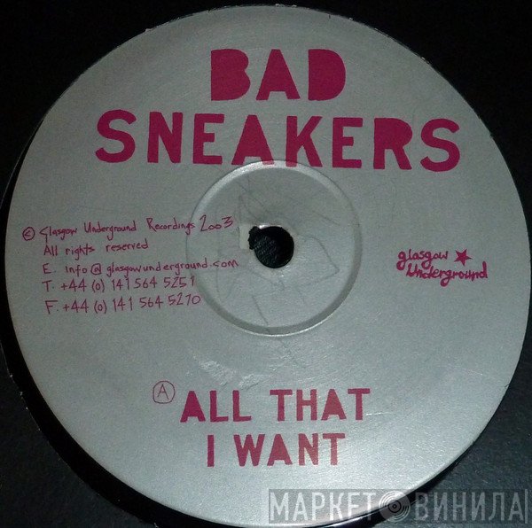 Bad Sneakers - All That I Want / Xa Zoo