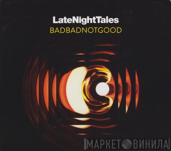 BadBadNotGood - LateNightTales