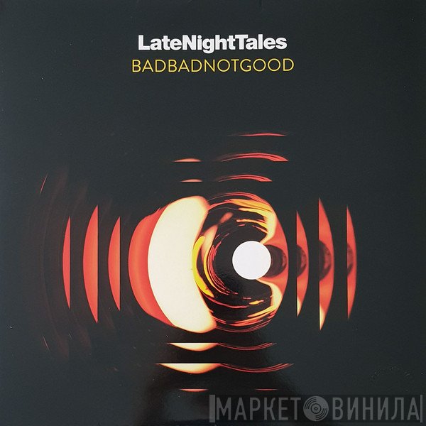 BadBadNotGood - LateNightTales