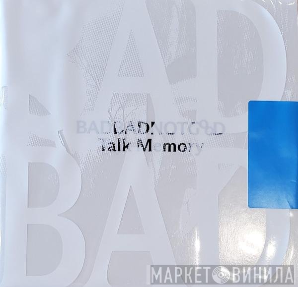 BadBadNotGood  - Talk Memory