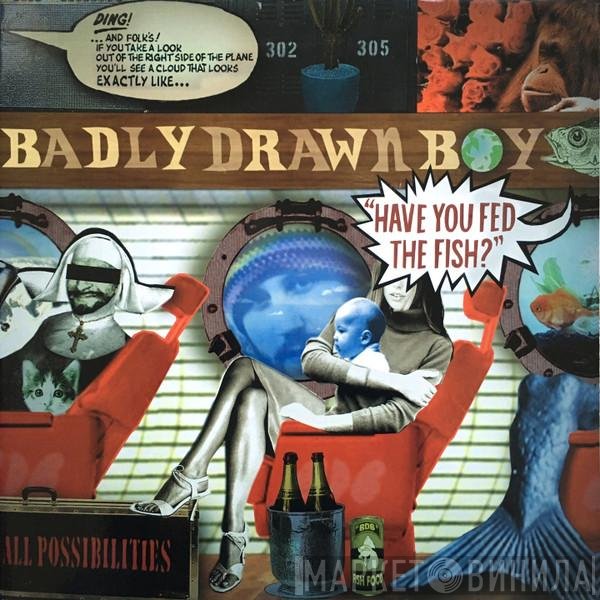 Badly Drawn Boy  - Have You Fed The Fish?