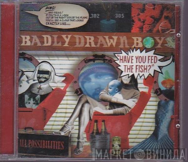 Badly Drawn Boy - Have You Fed The Fish?