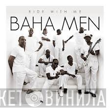 Baha Men  - Ride With Me