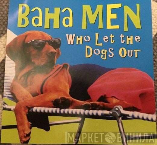Baha Men  - Who Let The Dogs Out
