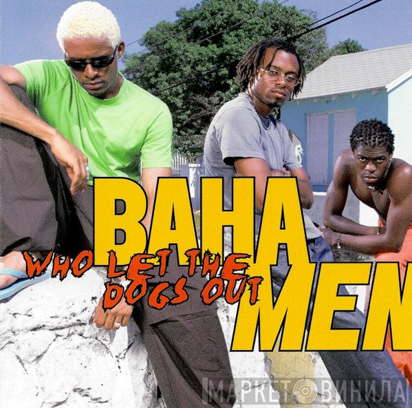 Baha Men  - Who Let The Dogs Out