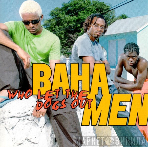 Baha Men  - Who Let The Dogs Out