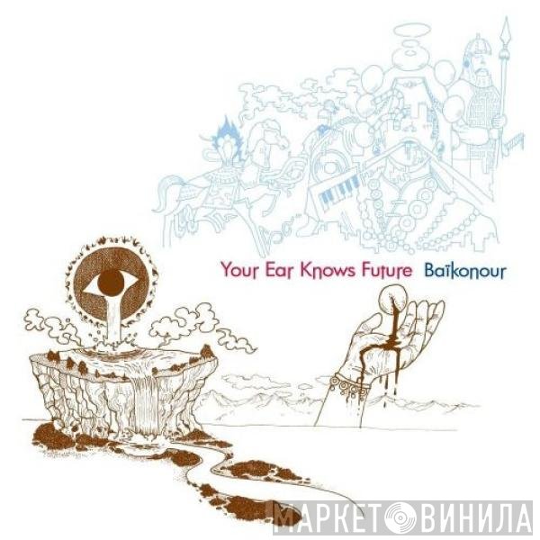 Baikonour - Your Ear Knows Future