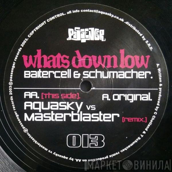 Baitercell & Schumacher - Whats Down Low