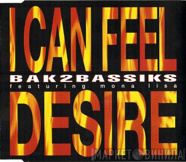Bak2bassiks, Mona Lisa  - I Can Feel Desire