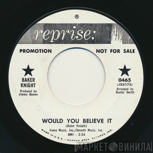 Baker Knight - Would You Believe It / Tomorrow's Goodtime Girl