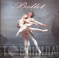  - Ballet Classics - Highlights From The World's Best Loved Ballets