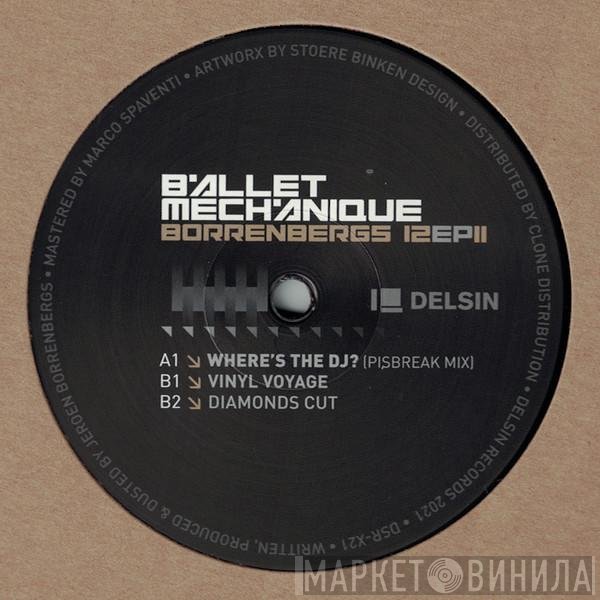 Ballet Mechanique - Borrenbergs 12 EP II