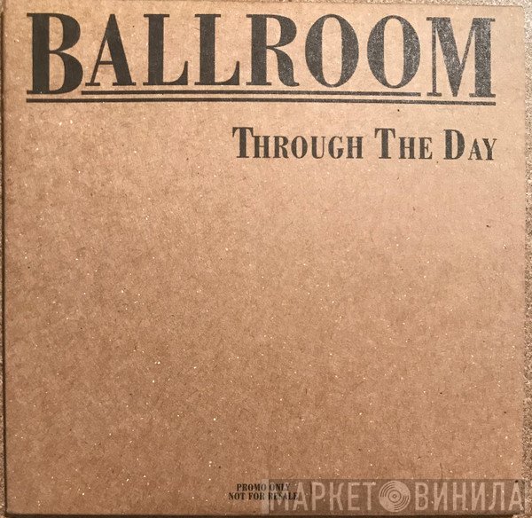 Ballroom  - Through The Day