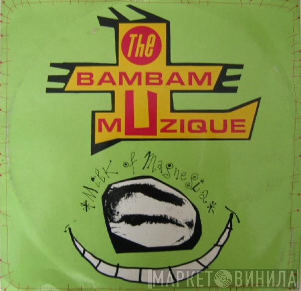 Bam Bam Musique - Milk Of Magnesia