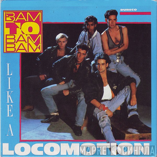 Bam To Bam Bam - Like A Locomotion