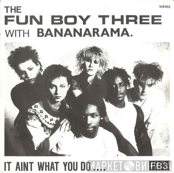 Bananarama, Fun Boy Three - It Aint What You Do....