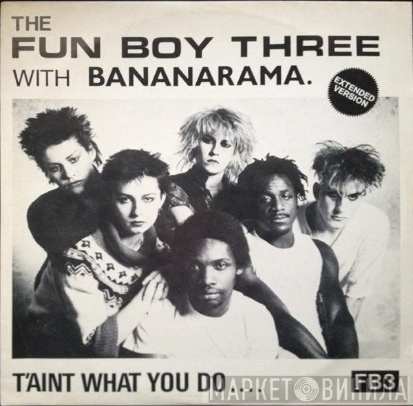 Bananarama, Fun Boy Three - T'Ain't What You Do.... (Extended Version)