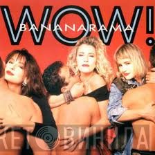 Bananarama  - Wow!